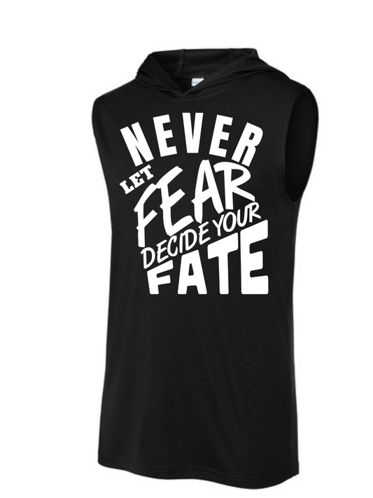 Never Let Fear Decide Your Fate Sleeveless Hoodie