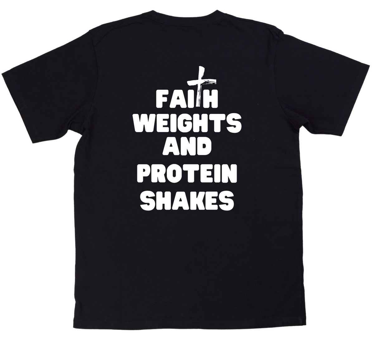Faith, Weights & Protein Shakes Tee