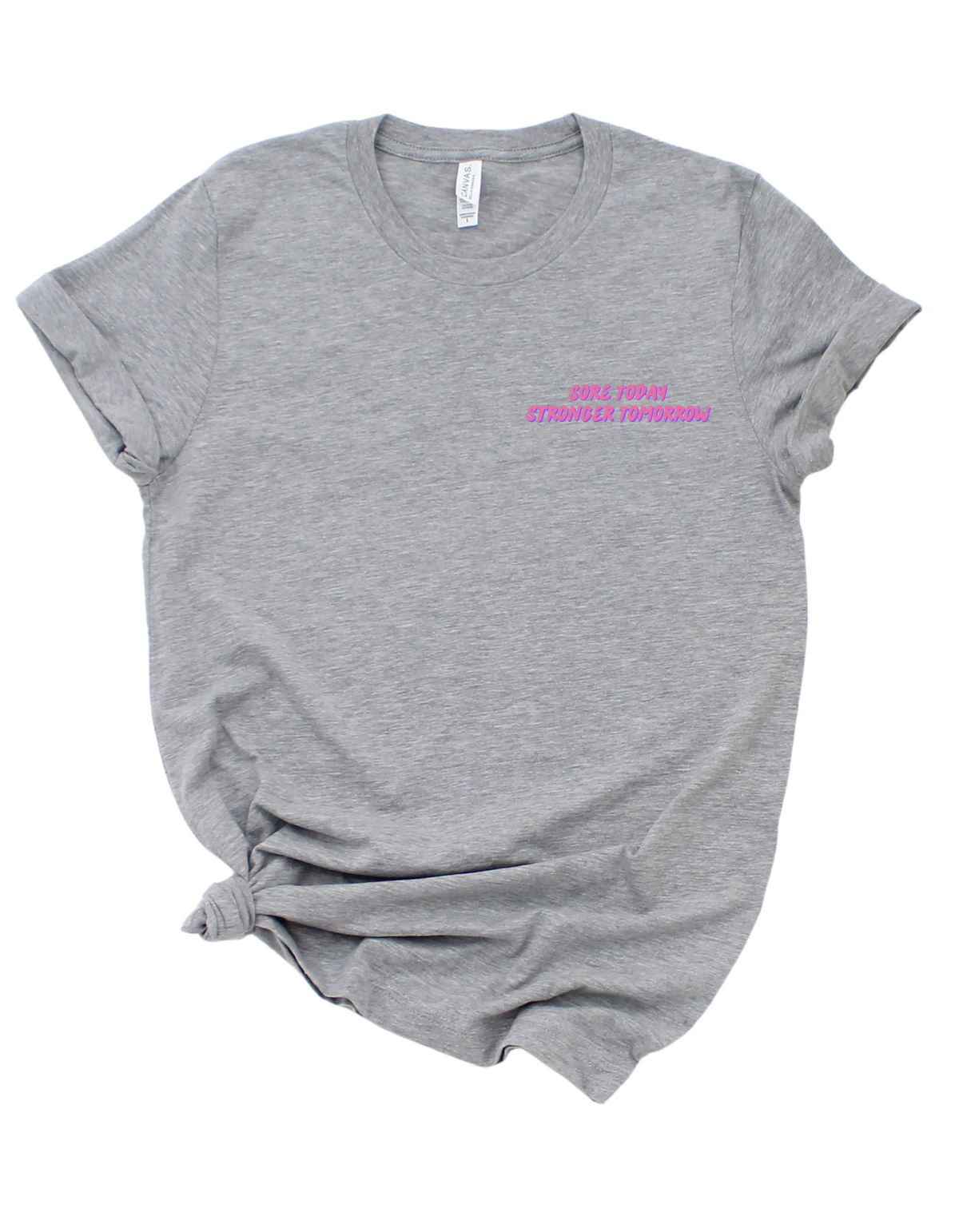 Sore Today, Stronger Tomorrow Gym Tee